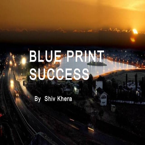 Blue Print Success of Shiv Khera
