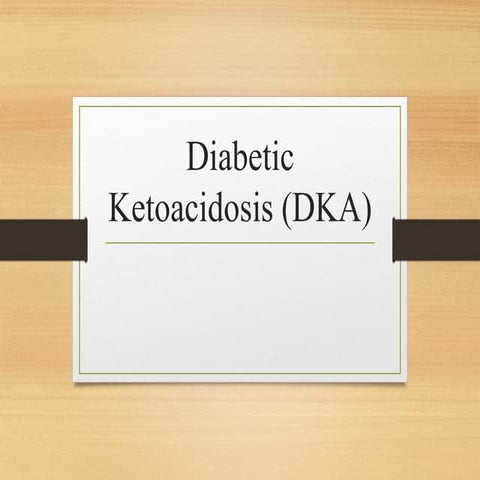 Comprehensive Overview and Management of Diabetic Ketoacidosis (DKA) | PPTX