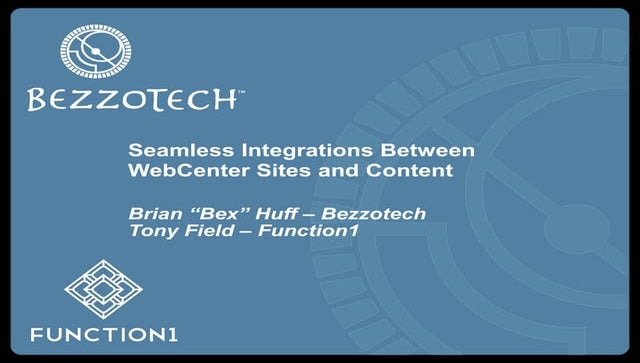 Seamless Integrations between WebCenter Content, Site Studio, and WebCenter S...