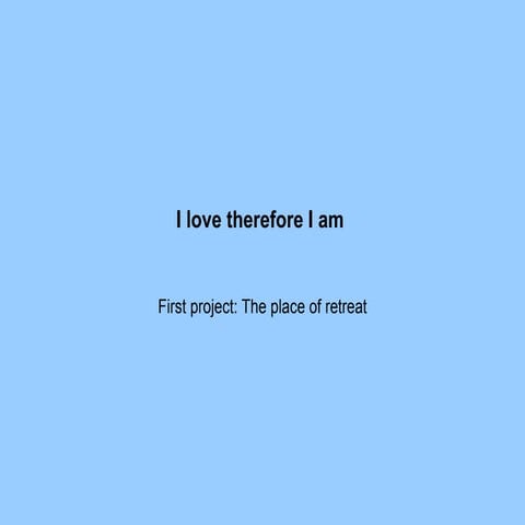 I love therefore I am