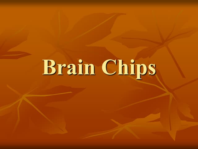 35846774-Brain-Chips-by-Akhil-Vijay (1).ppt