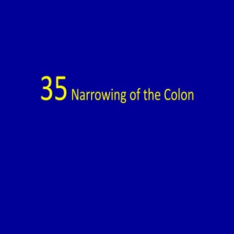 35 narrowing of the colon | PPTX