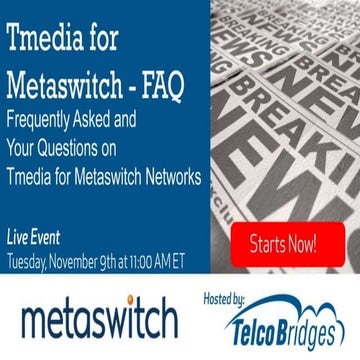 Tmedia for Metaswitch - a FAQ Session