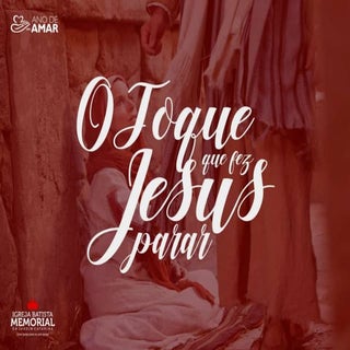 O Toque que Fez Jesus Parar