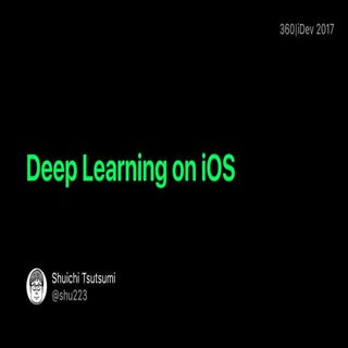 Deep Learning on iOS #360iDev