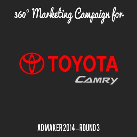 360° Marketing Campaign for Toyota Camry - Ad Maker 2014 - Round 3