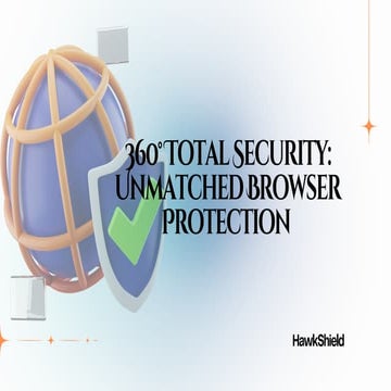 360° Total Security Unmatched Browser Protection by HawkShield.pdf