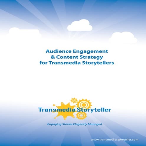 36532383 audiences-engagement-and-content-strategy-for-transmedia-storytellers