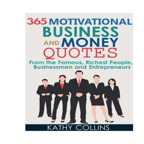 365 Motivational Business And Money Quotes From the Famous, Richest People, B...