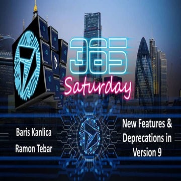 Dynamics 365 Saturday - London 2018 - New Features and Deprecations with Dyna...