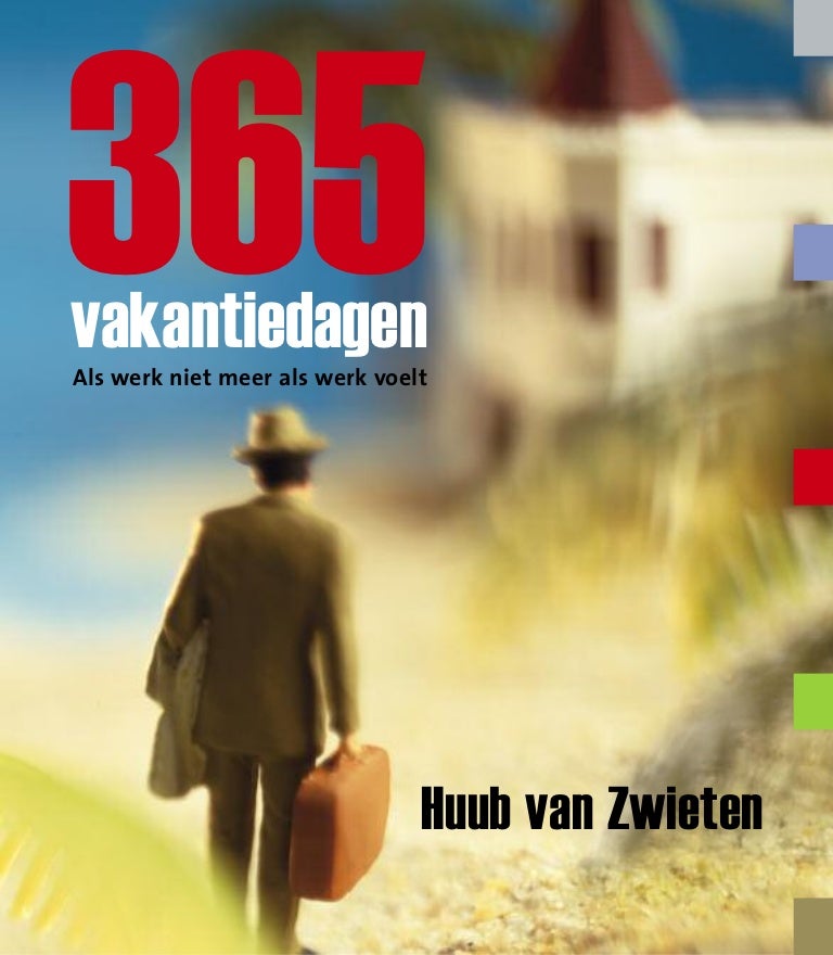 365 Vakantiedagen Als Werk Niet Als Werk Voelt