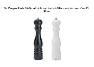 BIG SELL Set Peugeot Paris PfeffermÃ¼hle und SalzmÃ¼hle uselect schwarzweiÃ 30 cm 