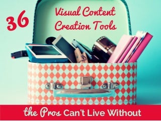 36 Visual Content Creation Tools the Pros Can't Live Without