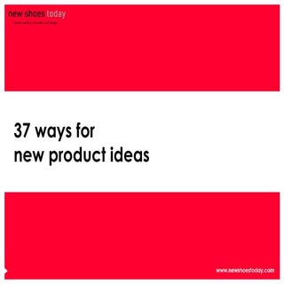 37 Ways for New Product Ideas