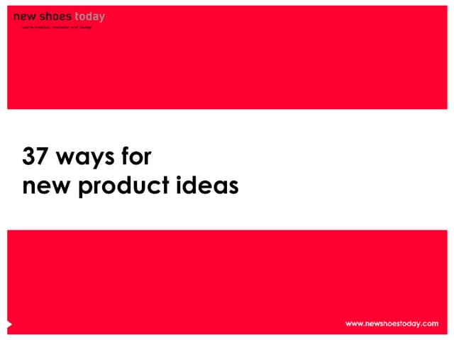 37 Ways for New Product Ideas