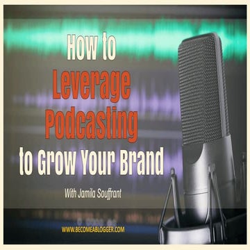How to Leverage Podcasting to Grow Your Brand - with Jamila Souffrant