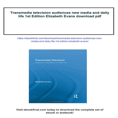 Transmedia television audiences new media and daily life 1st Edition Elizabet...
