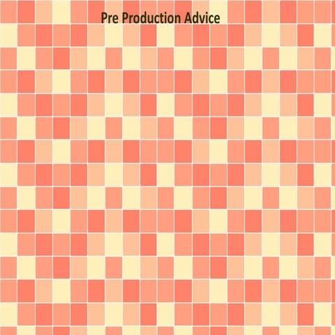 Pre Production Advice