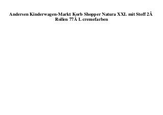 BIG DISCOUNT Andersen Kinderwagen-Markt Korb Shopper Natura XXL mit Stoff 2Â Rollen 77Â L cremefarben 