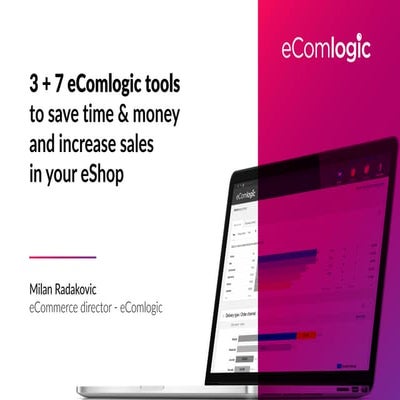 3+7 ecomlogic tools to save time and money and increase sales in your eShop
