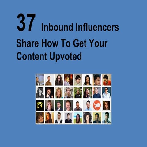 37 inbound influencers share how to get your content upvoted