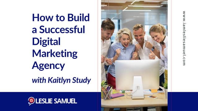 How to Build a Successful Digital Marketing Agency – Kaitlyn Study