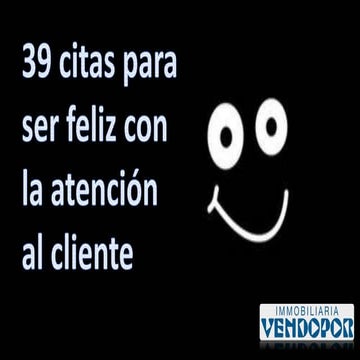 39 Citas Frases Celebres para ser Feliz en la Atención al Cliente y tener Éxito