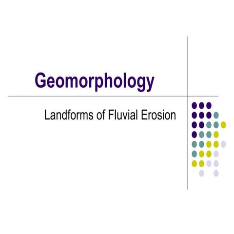 39124452 geomorphology -_landforms_of_fluvial_erosion