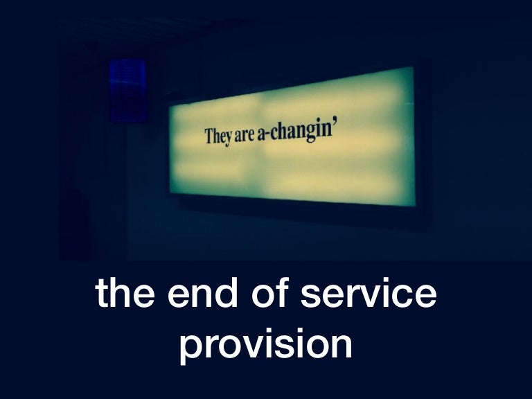 The End of Service Provision