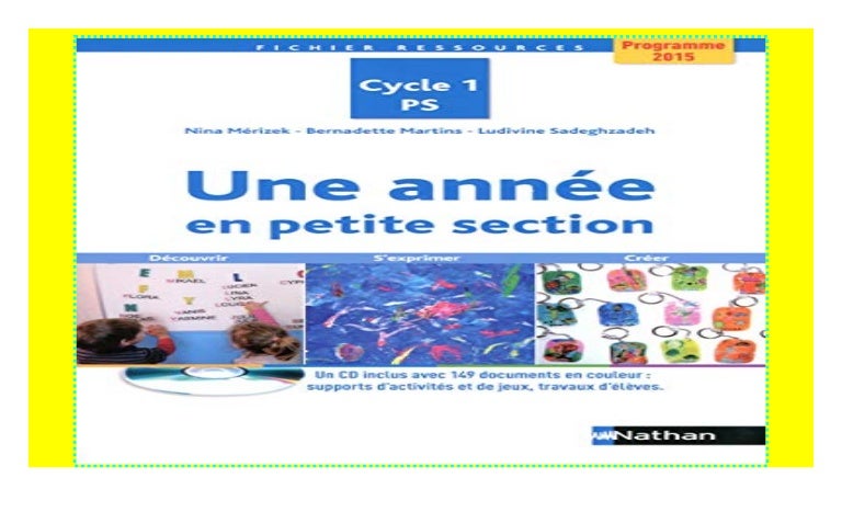 Une année en petite section : Programme 2015 Cycle 1 PS (1Cédérom)