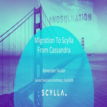 Scylla Summit 2017: Migrating to Scylla From Cassandra and Others With No Dow...