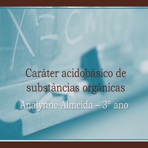 3º ano   caráter acidobásico de substâncias orgânicas e reações de substituição