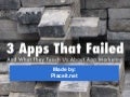 3 Apps That Failed (And What They Teach To Marketing)