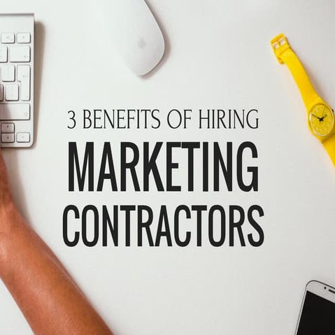 3 Benefits Of Hiring Marketing Contractors