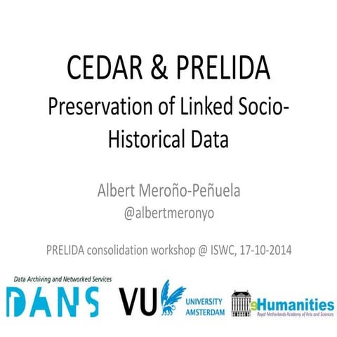 CEDAR & PRELIDA Preservation of Linked Socio-Historical Data