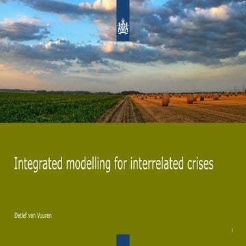 Detlef Van Vuuren- Integrated modelling for interrelated crises.pdf