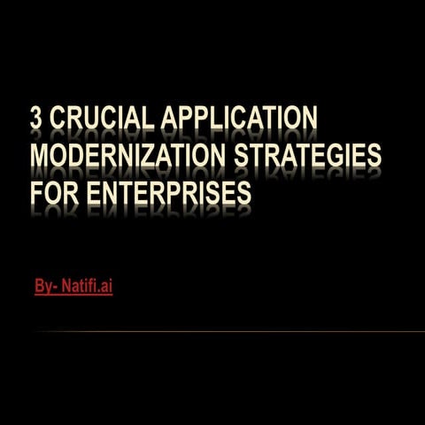 3 Crucial Application Modernization Strategies for Enterprises.pptx