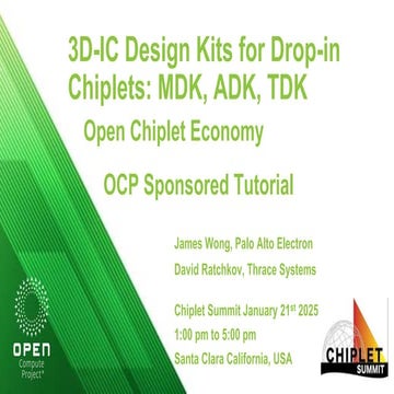 3D-IC Design Kits for Drop-in Chiplets MDK, ADK, TDK - 20250121_PreConH_Wong_Ratchkov.pdf