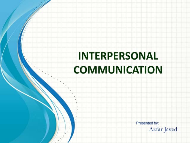 INTERPERSONAL COMMUNICATION by Azfar Javed