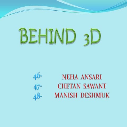 BEHIND 3D &amp;4D