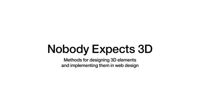Nobody expects 3D