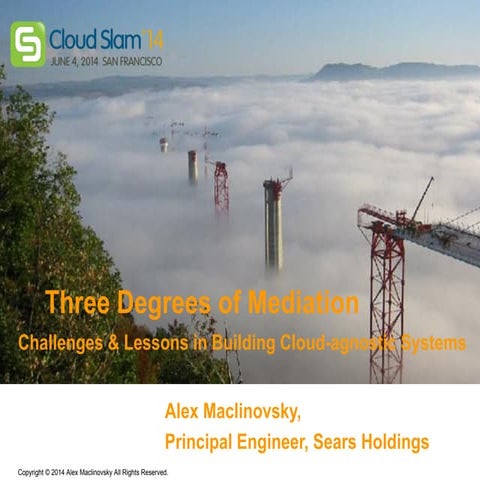 Three Degrees of Mediation: Challenges and Lessons in building Cloud-agnostic...