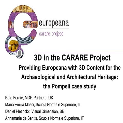 3D in the CARARE Project. Providing Europeana with 3D Content for the Archaeo...
