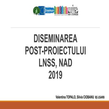 TOPALO, Valentina, CIOBANU, Silvia.  DIseminarea Proiectului LNSS, NAD. 