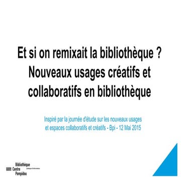Et si on remixait la bibliothèque ? Nouveaux usages créatifs et collaboratifs...