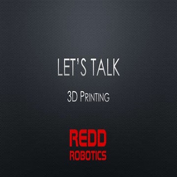 Let's talk 3D Printing
