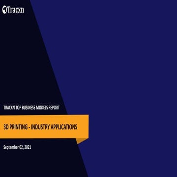 Tracxn- Top Business Models Report - 3D Printing  Industry Applications - Sep...