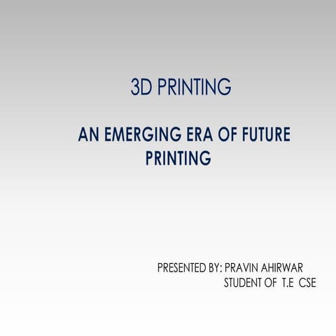 3D PRINTING - AN EMERGING ERA OF FUTURE PRINTING