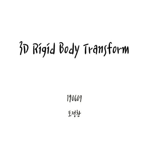 입문 Visual SLAM 14강 - 3장 3d rigid body transform | PDF