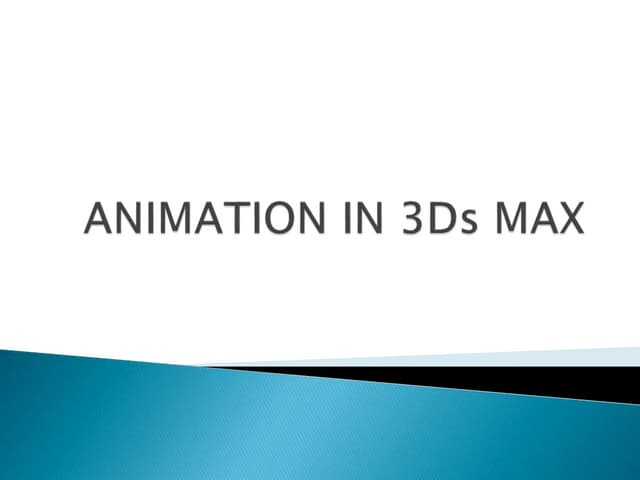 3Ds MAX & INTRODUCTION TO ANIMATION IN  AUTODESK 3Ds MAX